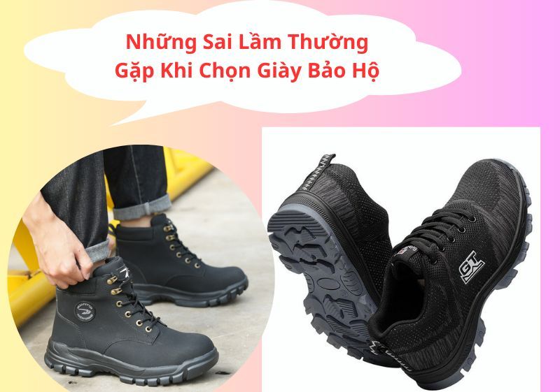 Những sai lầm thường gặp khi chọn giày bảo hộ
